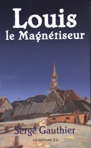 Stock image for LOUIS LE MAGNETISEUR for sale by Better World Books Ltd
