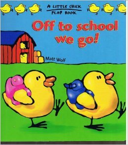 Imagen de archivo de Off to School We Go! (Little Chick Flap Books) a la venta por Half Price Books Inc.