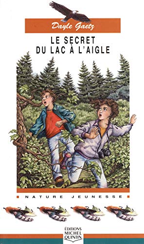 9782894350683: 010- LE SECRET DU LAC A L'AIGLE [Paperback] by Gaetz, Dayle; Gaudreau, Michele
