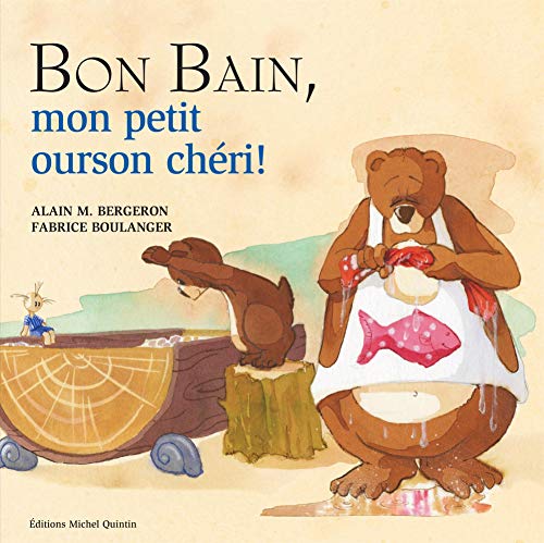 Stock image for Bon Bain, mon petit ourson cheri! for sale by BookHolders