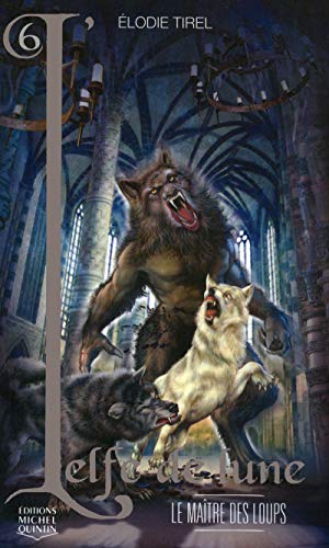 Imagen de archivo de L'Elfe de lune - tome 6 Le matre des loups (06) a la venta por books-livres11.com