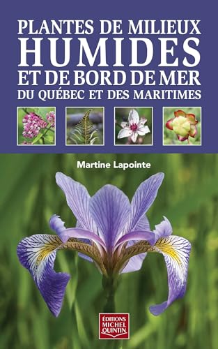 Beispielbild fr PLANTES DE MILIEUX HUMIDES ET DE BORD DE MER DU QUEBEC ET DES zum Verkauf von GF Books, Inc.