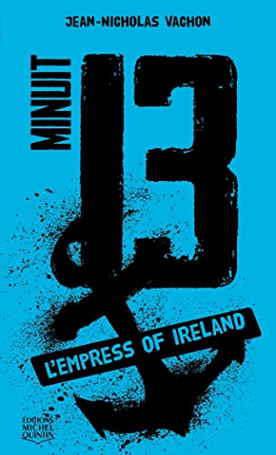 Beispielbild fr Minuit 13 - tome 3 L'Empress of Ireland zum Verkauf von medimops