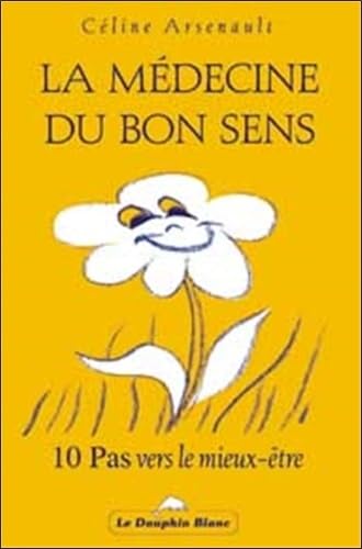 Beispielbild fr La Mdecine Du Bon Sens : Dix Pas Vers Le Mieux-tre zum Verkauf von RECYCLIVRE