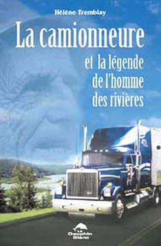 Stock image for La camionneure et la lgende de l'homme des rivi?r [Broch] for sale by EPICERIE CULTURELLE