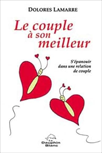 Beispielbild fr Le couple  son Meilleur : S'panouir dans une relation de couple zum Verkauf von EPICERIE CULTURELLE