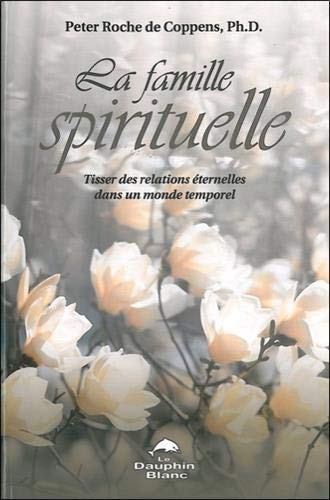 Beispielbild fr La famille spirituelle - Tisser des relations ternelle dans un monde temporel zum Verkauf von Books Unplugged