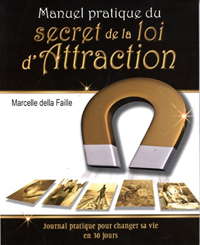 Imagen de archivo de Manuel pratique du secret de la loi d'Attraction a la venta por Ammareal