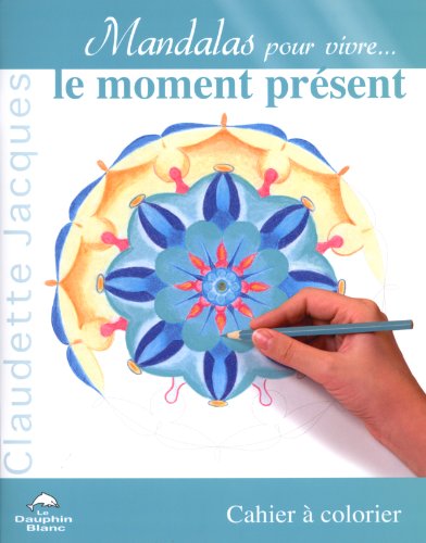 9782894362143: Mandalas pour vivre le moment prsent: Cahier  colorier