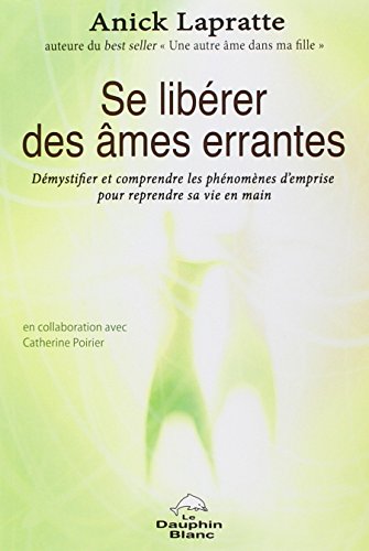 9782894362167: Se librer des mes errantes: Dmystifier et comprendre les phnomnes d'emprise pour reprendre sa vie en main