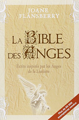 9782894362198: La bible des anges: Ecrits inspirs par les anges de la lumire