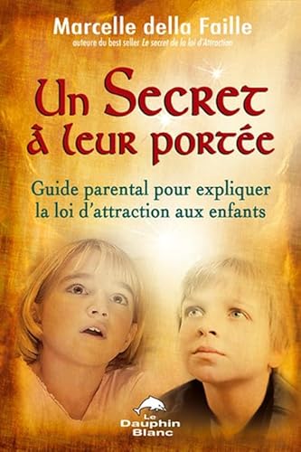 9782894362266: Un secret  leur porte: Guide parental pour expliquer la loi d'attraction aux enfants