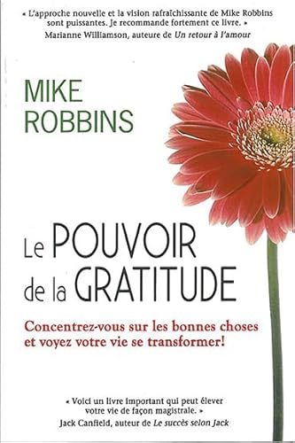 Le pouvoir de la gratitude (French Edition) (9782894362341) by Robbins, Mike