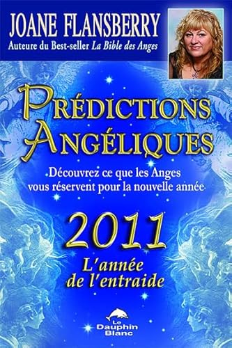 Beispielbild fr Prdictions Angliques 2011 : Dcouvrez Ce Que les Anges Vous Rservent Pour la Nouvelle Anne zum Verkauf von Better World Books