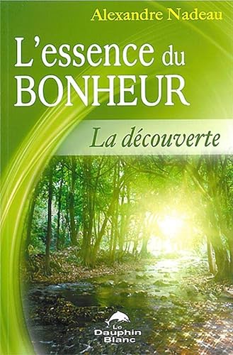 Beispielbild fr L'essence du bonheur - La dcouverte zum Verkauf von GF Books, Inc.