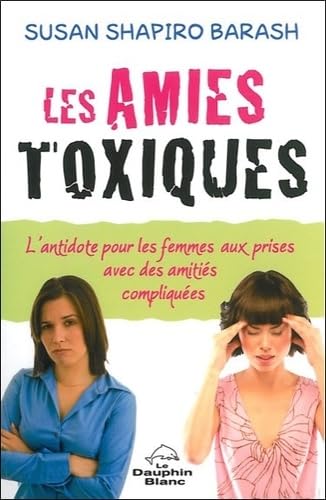 Stock image for Les amies toxiques - L'antidote pour les femmes aux prises avec des amiti s compliqu es for sale by ThriftBooks-Atlanta