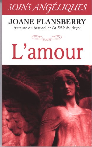 Stock image for L'amour - Soins ang�liques