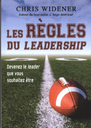 9782894363324: Les rgles du leadership - Devenez le leader que vous souhaitez tre