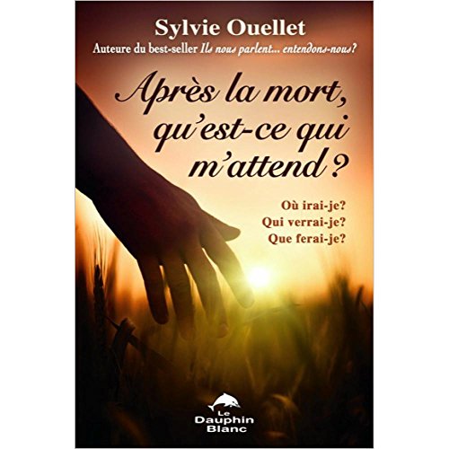 Beispielbild fr Aprs la mort, qu'est-ce qui m'attend ? O irai-je ? Qui verrai-je ? Que ferai-je ? zum Verkauf von Ammareal