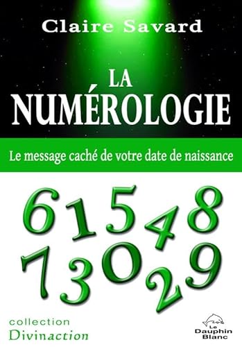 9782894364604: La numrologie: Le message cach de votre date de naissance