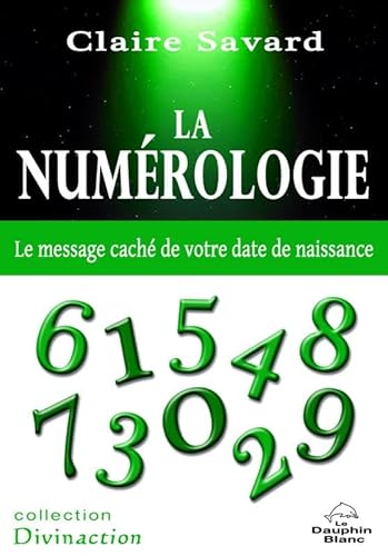Stock image for La numrologie - Le message cach de votre date de naissance (DivinAction) (French Edition) for sale by BURISBOOKS