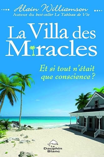 Beispielbild fr La Villa des Miracles - Et si tout n'tait que conscience ? zum Verkauf von Gallix