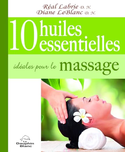 Beispielbild fr 10 huiles essentielles idales pour le massage zum Verkauf von Books Unplugged