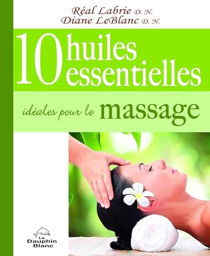Stock image for 10 huiles essentielles idales pour le massage for sale by Revaluation Books