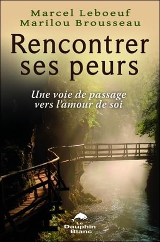 Stock image for Rencontrer ses peurs - Une voie de passage vers l'amour de soi for sale by GF Books, Inc.