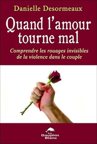 Beispielbild fr Quand l'amour tourne mal - Comprendre les rouages invisibles de la violence dans le couple zum Verkauf von medimops