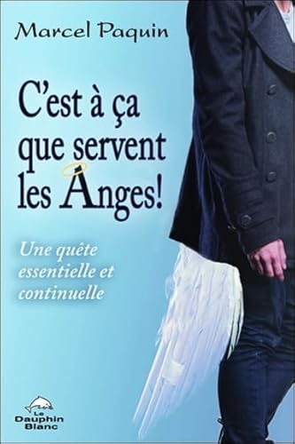 Beispielbild fr C'est  a que servent les Anges ! Une qute essentielle et continuelle zum Verkauf von Ammareal