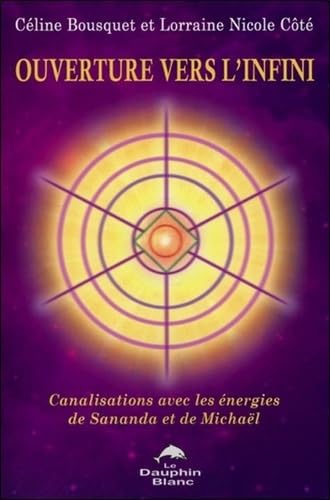 9782894366110: Ouverture vers l'infini - Canalisations avec les nergies de Sananda et de Michal