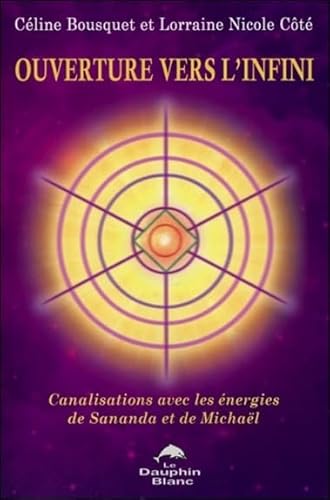 9782894366110: Ouverture vers l'infini - Canalisations avec les nergies de Sananda et de Michal