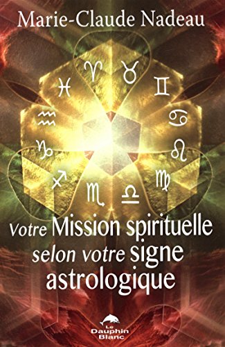 9782894366196: Votre mission spirituelle selon votre signe astrologique