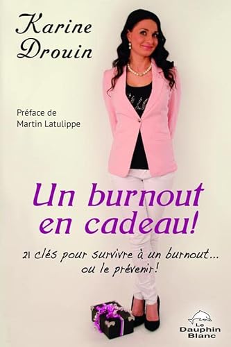 Beispielbild fr Un Burnout En Cadeau! : 21 Cls Pour Survivre  Un Burnout. Ou Le Prvenir! zum Verkauf von RECYCLIVRE