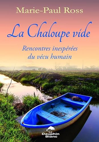Beispielbild fr La Chaloupe vide - Rencontres inespres du vcu humain zum Verkauf von Better World Books