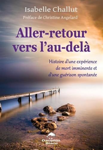 9782894367148: Aller-retour vers l'au-del - Histoire d'une exprience de mort imminente et d'une gurison spontane