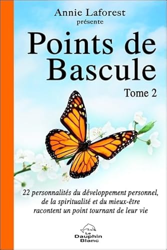 Beispielbild fr Points de Bascule T2: 22 personnalits du dveloppement personnel, de la spiritualit et du mieux-tre racontent un point tournant de leur vie zum Verkauf von medimops