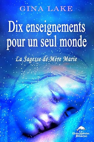 Imagen de archivo de Dix enseignements pour un seul monde - La Sagesse de Mre Marie a la venta por Ammareal