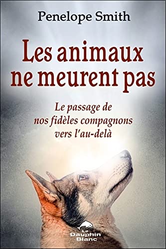 Beispielbild fr Les animaux ne meurent pas - Le passage de nos fidles compagnons vers l'au-del zum Verkauf von Gallix