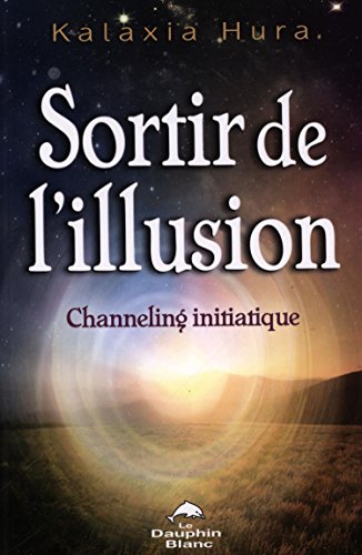 Beispielbild fr Sortir de l'illusion - Channeling initiatique zum Verkauf von Gallix