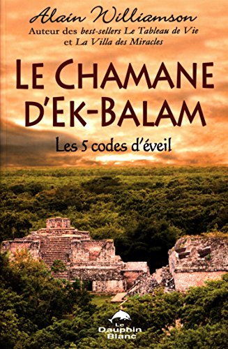 Beispielbild fr Le chamane d'Ek-Balam - Les 5 codes d'veil zum Verkauf von Gallix