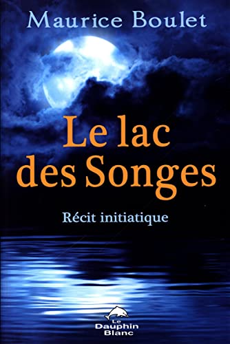 Beispielbild fr Le lac des Songes - Rcit initiatique zum Verkauf von Ammareal