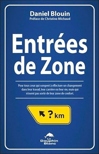 Beispielbild fr Entres De Zone : Pour Tous Ceux Qui Songent  Effectuer Un Changement Dans Leur Travail, Leur Carri zum Verkauf von RECYCLIVRE
