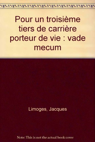 Beispielbild fr Pour un troisime tiers de carrire porteur de vie : vade mecum Jacques Limoges zum Verkauf von Irish Booksellers