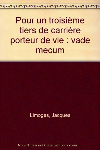 Stock image for Pour un troisime tiers de carrire porteur de vie : vade mecum Jacques Limoges for sale by Irish Booksellers