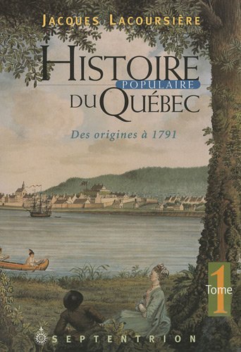 

Histoire Populaire Du Quebec T 01 Des Origines a 1791