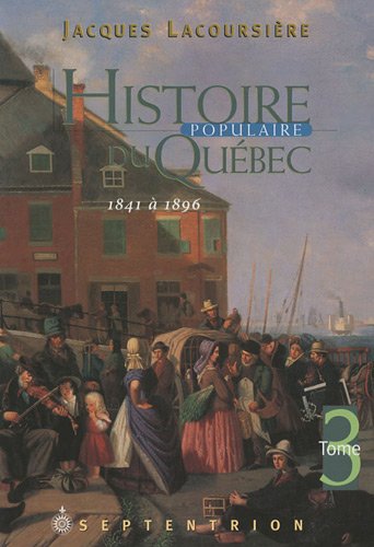 Imagen de archivo de HISTOIRE POPULAIRE DU QUEBEC T 03 1841 1896 a la venta por HPB-Red