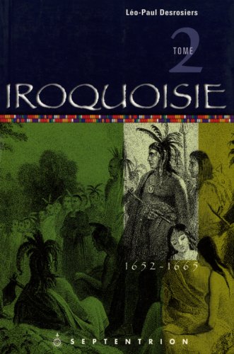 IROQUOISIE. ------ Tome 2 , 1552-1665