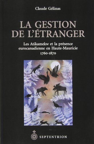 Stock image for La gestion de l'estranger: les Atikamekw et la pre for sale by N. Fagin Books